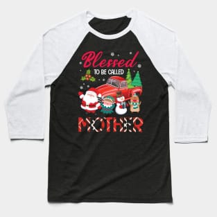 Blessed To Be Called Mother Merry Christmas Xmas Noel Day Baseball T-Shirt